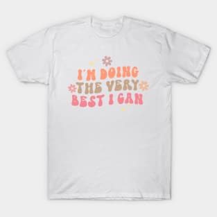 I'm Doing The Very Best I Can T-Shirt